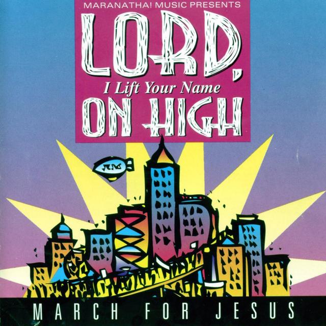 Album cover art for Lord, I Lift Your Name On High - March For Jesus