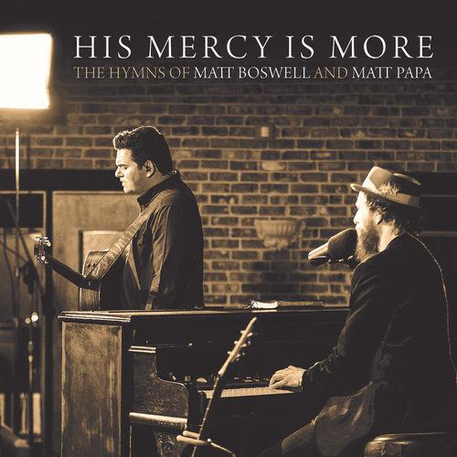 Album cover art for His Mercy Is More: The Hymns Of Matt Boswell And Matt Papa