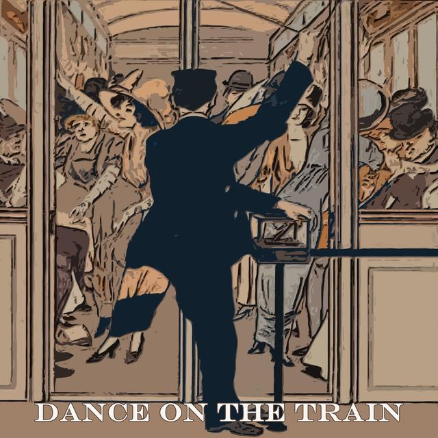 Album cover art for Dance On The Train