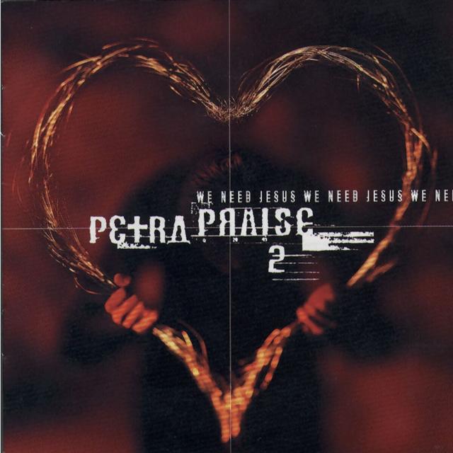 Album cover art for Petra Praise 2 - We Need Jesus