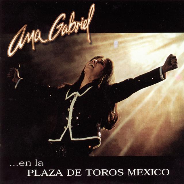 Album cover art for Ana Gabriel en la Plaza de Toros Mexico