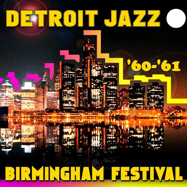 Album cover art for Detroit Jazz - Birmingham Festival '60-'61