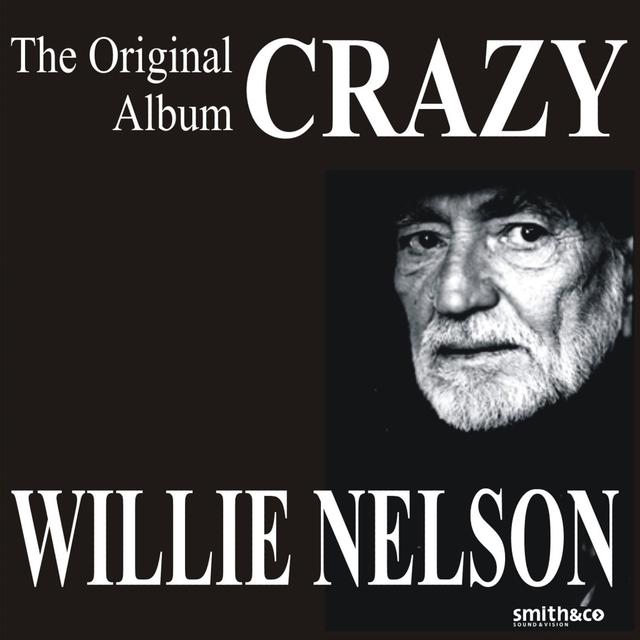 Album cover art for Crazy : The Original Willie Nelson Album