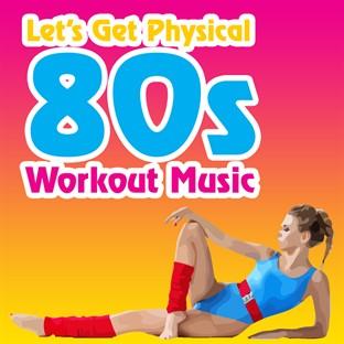 Album cover art for Let's Get Physical: 80s Workout Music