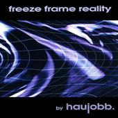 Album cover art for Freeze Frame Reality