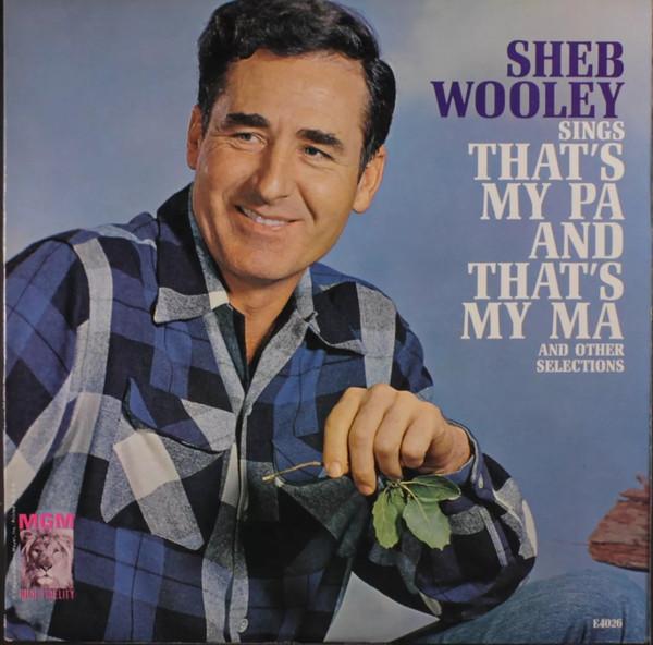 Album cover art for Sheb Wooley Sings That's My Pa and That's My Ma and Other Selections