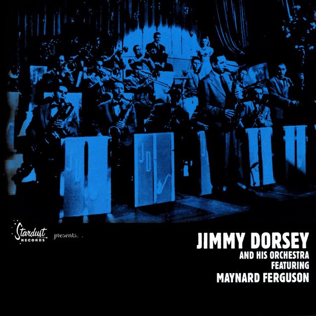 Album cover art for Stardust Records Presents: Jimmy Dorsey And His Orchestra, Featuring Maynard Ferguson Golden Era