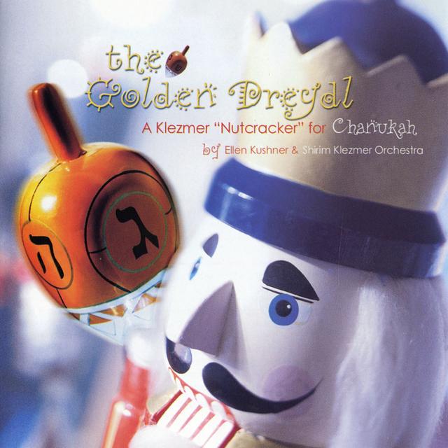 Album cover art for The Golden Dreydl: A Klezmer Nutcracker For Chanukah