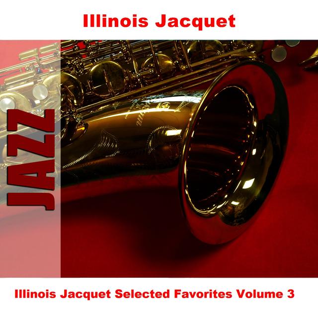 Album cover art for Illinois Jacquet Selected Favorites, Vol. 3