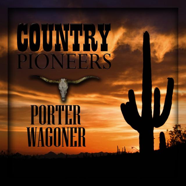 Album cover art for Country Pioneers - Porter Wagoner