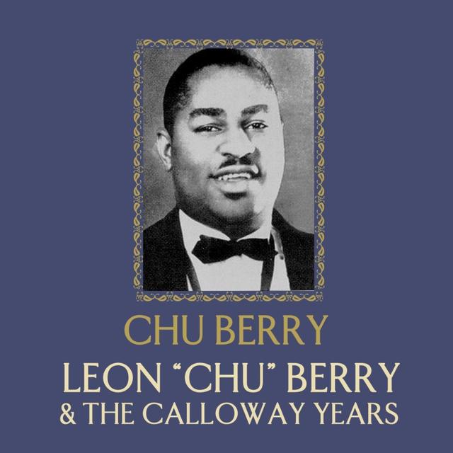 Album cover art for Leon "chu" Berry And The Calloway Years