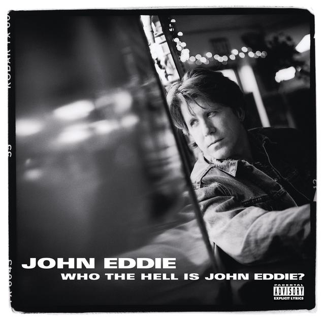 Album cover art for Who The Hell Is John Eddie? - Explicit Version