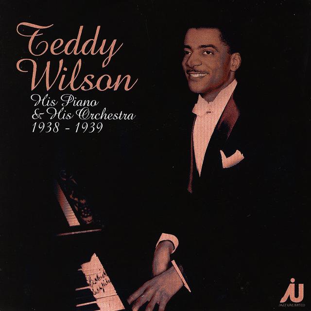 Album cover art for Teddy Wilson - His Piano & His Orchestra 1938-39