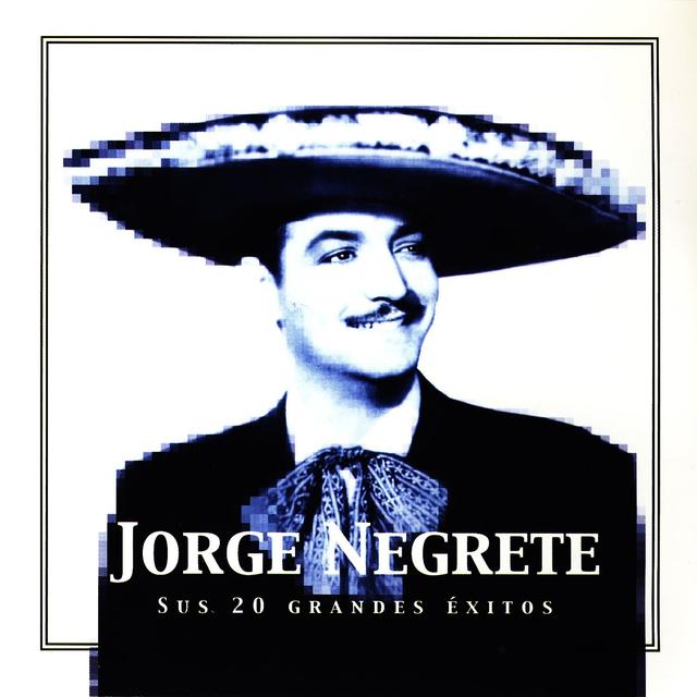 Album cover art for Jorge Negrete Sus 20 Grandes Éxitos (the Best Of Jorge Negrete)