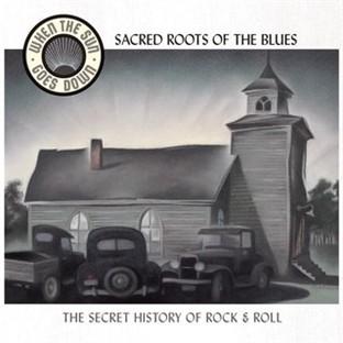 Album cover art for Sacred Roots Of The Blues (when The Sun Goes Down Series)