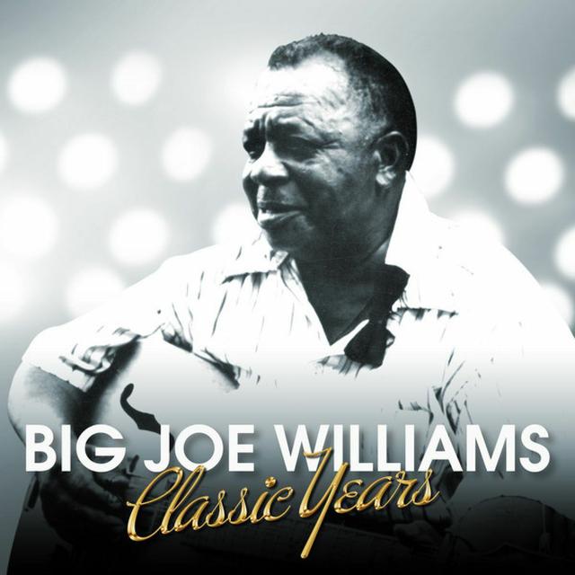 Album cover art for Classic Years - Big Joe Williams