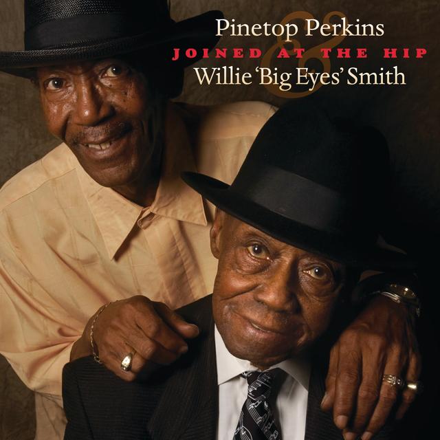 Album cover art for Joined At The Hip: Pinetop Perkins & Willie "big Eyes" Smith