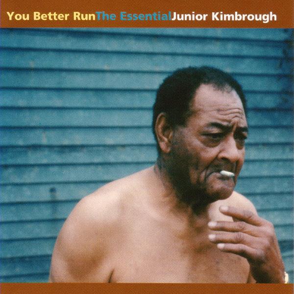 Album cover art for You Better Run: The Essential Junior Kimbrough