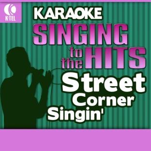 Album cover art for Karaoke: Street Corner Singin' - Singing To The Hits