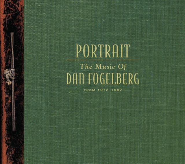 Album cover art for Portrait: The Music Of Dan Fogelberg From 1972-1997